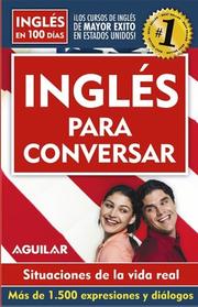 Cover of: Ingles para conversar- Ingles en 100 dias Series/ Conversational English- English in 100 Days Series by Santillana