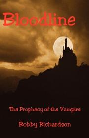 Cover of: Bloodline - The Prophecy of the Vampire | Robby Richardson