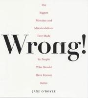 Cover of: Wrong!: the biggest mistakes and miscalculations ever made by people who should have known better