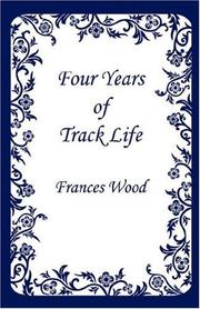 Cover of: Four Years of Track Life by Frances Wood