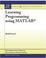 Cover of: Learning Programming using MATLAB (Synthesis Lectures on Electrical Engineering)