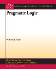 Cover of: Pragmatic Logic (Synthesis Lectures on Digital Circuits and Systems)