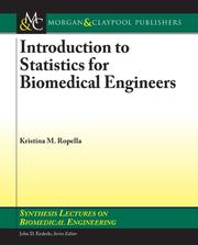 Introduction to Statistics for Biomedical Engineers (Synthesis Lectures on Biomedical Engineering) by Kristina Ropella