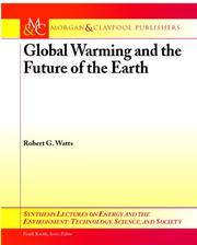 Cover of: Global Warming and the Future of the Earth (Synthesis Lectures on Energy and the Environment: Technology, Science, and Society)