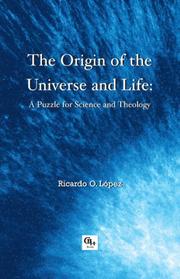 Cover of: The Origin of the Universe and Life by Ricardo O. López