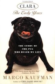 Cover of: Clara: The Story of the Pug Who Ruled my Life