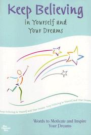 Cover of: Keep Believing in Yourself and Your Dreams: Words to Motivate and Inspire Your Dreams