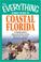 Cover of: Everything Family Guide to Coastal Florida: St. Augustine, Miami, the Keys, Panama City and All the Hot Spots in Between (Everything: Travel and History)