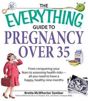 Everything Guide to Pregnancy Over 35: From Conquering Your Fears to Assessing Health Risks--All You Need to Have a Happy, Healthy Nine Months (Everything: Parenting and Family) by Brette McWhorter Sember