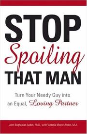 Cover of: Stop Spoiling That Man: Turn Your Needy Guy into an Equal, Loving Partner