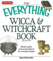 Cover of: Everything Wicca and Witchcraft Book: Rituals, Spells, and Sacred Objects for Everyday Magick (Everything Series)