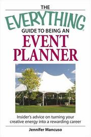 Cover of: The Everything Guide to Being an Event Planner: Use Your Energy and Creativity in a Career You'll Love (Everything: Business and Personal Finance) by Jennifer Mancuso, Jennifer Mancuso