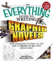 Cover of: The Everything Guide to Writing Graphic Novels: From Superheroes to MangaùAll You Need to Start Creating Your Own Graphic Works (Everything: Language and Literature)