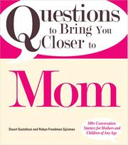 Cover of: Questions to Bring You Closer to Mom: 100+ Conversation Starters for Mothers and Children of Any Age