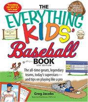 Cover of: Everything KidsÆ Baseball Book: The All-time Greats, Legendary Teams, Today's Superstars, and Tips on Playing Like a Pro (Everything Kids Series)