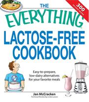 Cover of: Everything Lactose Free Cookbook: Easy-to-prepare, Low-dairy Alternatives for Your Favorite Meals (Everything Series)