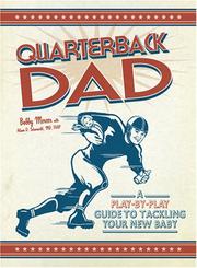 Cover of: Quarterback Dad: A Play by Play Guide to Tackling Your New Baby