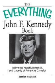 Cover of: Everything John F. Kennedy Book: Relive the History, Romance, and Tragedy of AmericaÆs Camelot (Everything Series)