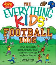 Cover of: Everything Kids' Football Book: The All-time Greats, Legendary Teams, Today's Superstars, and Tips on Playing Like a Pro (Everything Kids Series)