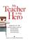 Cover of: My Teacher is My Hero