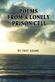 Cover of: Poems From A Lonely Prison Cell by Troy Adams, Troy Adams