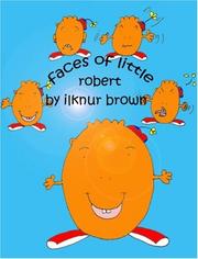 Cover of: Faces of Little Robert by Ilknur Brown, Ilknur Brown