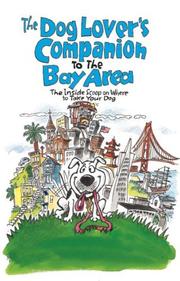 Cover of: The Dog Lover's Companion to the San Francisco Bay Area: The Inside Scoop on Where to Take Your Dog in the Bay Area & Beyond (Dog Lover's Companion Guides)