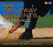 Cover of: NPR Driveway Moments: Baseball: Radio Stories That Won't Let You Go