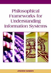 Cover of: Philosophical Frameworks for Understanding Information Systems by Andrew Basden