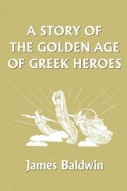 Cover of: A Story of the Golden Age of Greek Heroes  (Yesterday's Classics)