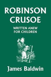 Cover of: Robinson Crusoe Written Anew for Children (Yesterday's Classics) by James Baldwin