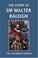 Cover of: The Story of Sir Walter Raleigh (Yesterday's Classics)