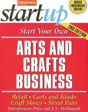 Cover of: Start Your Own Arts and Crafts Business: Retail, Carts and Kiosks, Craft Shows, Street Fairs (Startup Series)