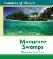 Cover of: Mangrove Swamps (Wonders of the Sea) by Kimberley Jane Pryor