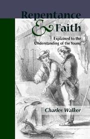 Cover of: Reptentance And Faith Explained to the Understanding of the Young