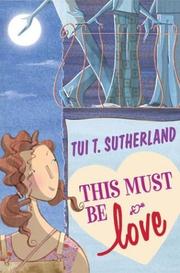 Cover of: This Must Be Love by Tui T. Sutherland