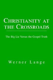 Cover of: Christianity at the Crossroads: The Big Lie Versus the Gospel Truth