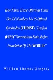 Cover of: How Tithes Heave Offerings Came Out in Numbers 18-26-offered Foreshadow (Christ) 