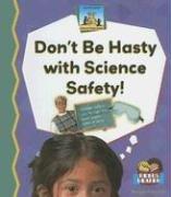 Cover of: Don't Be Hasty With Science Safety (Science Made Simple)