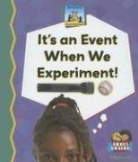 Cover of: It's an Event When We Experiment! (Science Made Simple)