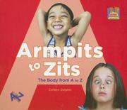 Cover of: Armpits to Zits: The Body from A to Z (Let's See a to Z)