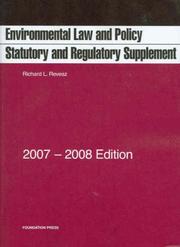 Cover of: Environmental Law and Policy Statutory and Regulatory Supplement, 2007-08 ed. (Academic Statutes Series) by Richard L. Revesz