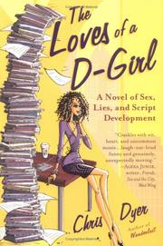 Cover of: The loves of a D-girl: a novel of sex, lies, and script development