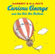 Cover of: Curious George and the Hot Air Balloon (Curious George) by Margret Rey, H. A. Rey