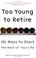 Cover of: Too Young to Retire