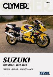Cover of: Suzuki GSX-R600 2001-2005: Service - Repair - Maintenance (Clymer Motorcycle Repair) (Clymer Motorcycle Repair)