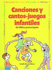 Cover of: Canciones y cantos-juegos infantiles del folklore puertorriqueÃ±o by Griselle Bou de Blanco