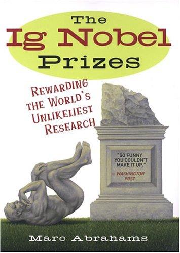 The Ig Nobel Prizes by Marc Abrahams