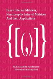 Fuzzy Interval Matrices, Neutrosophic Interval Matrices and Their Applications by W. B. Vasantha Kandasamy, Florentin Smarandache