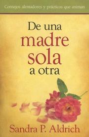 Cover of: De una Madre Sola a Otra/ From One Single Mother to Another: Heart-lifting Encouragement and Practical Advice